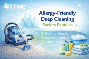 Allergy-Friendly Deep Cleaning Services in Surfers Paradise