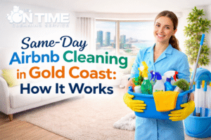Same-Day Airbnb Cleaning Guide for Gold Coast